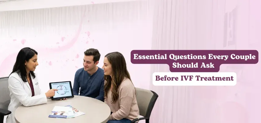 Essential Questions Every Couple Should Ask Before IVF Treatment